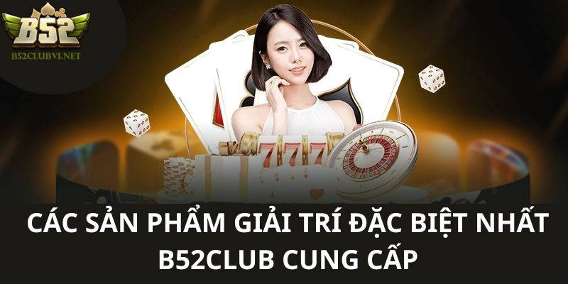 Thông tin chính về các sản phẩm giải trí hấp dẫn nhất hiện nay