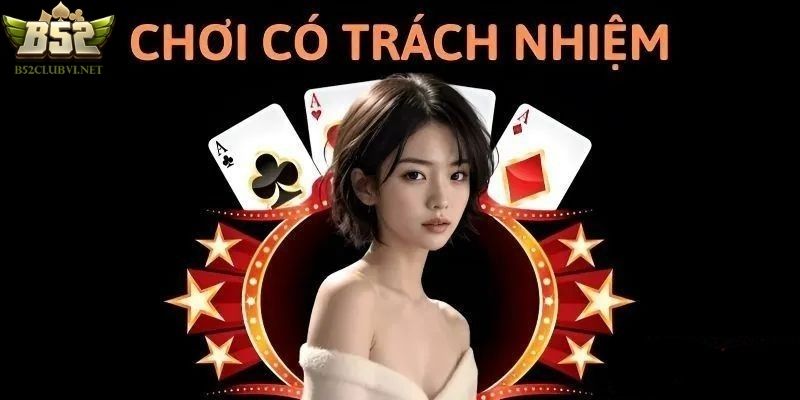 Thông tin chính giới thiệu về chơi có trách nhiệm B52club
